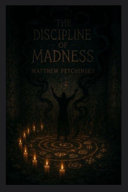 The Discipline of Madness, Matthew Petchinsky - Paperback - 9798349278822