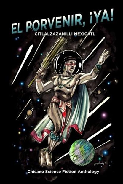 El Porvenir, ¡Ya!: Citlalzazanilli Mexicatl, Scott Russell Duncan - Paperback - 9798349281624