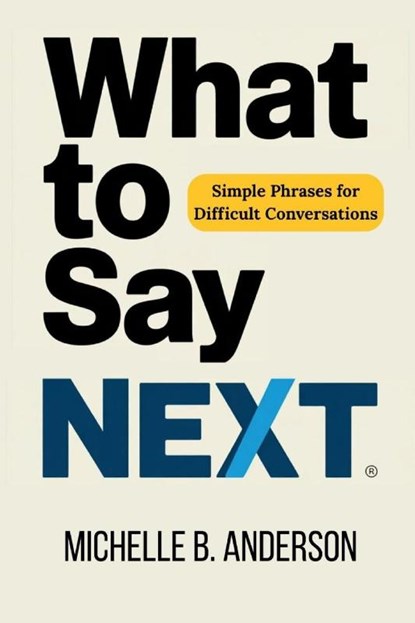 What to Say Next, Michelle B. Anderson - Paperback - 9798349284427