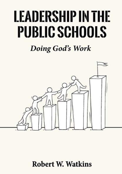 Leadership In The Public Schools, Robert W. Watkins - Paperback - 9798349289255