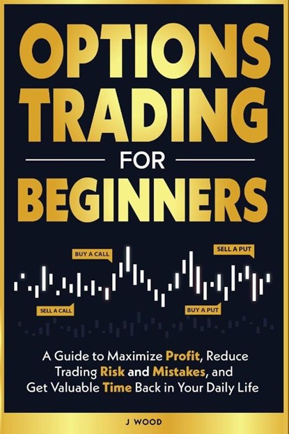 Options Trading for Beginners, J. Wood - Paperback - 9798349295256
