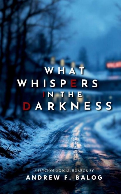 What Whispers in the Darkness, Andrew F Balog - Paperback - 9798349304798