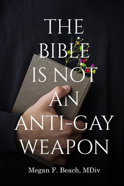 The Bible is Not an Anti-Gay Weapon, Megan F. Beach - Paperback - 9798349305962