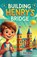 Building Henry's Bridge, Robin Whimsy - Paperback - 9798349307850