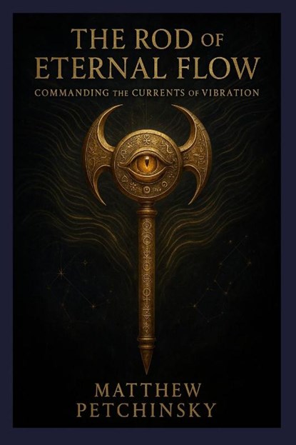 The Rod of Eternal Flow, Matthew Petchinsky - Paperback - 9798349320477