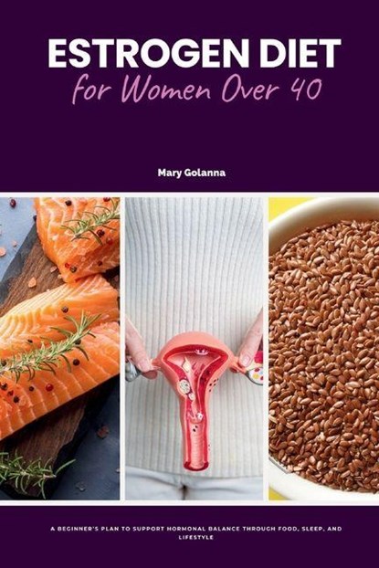 Estrogen Diet for Women Over 40, Mary Golanna - Paperback - 9798349329579