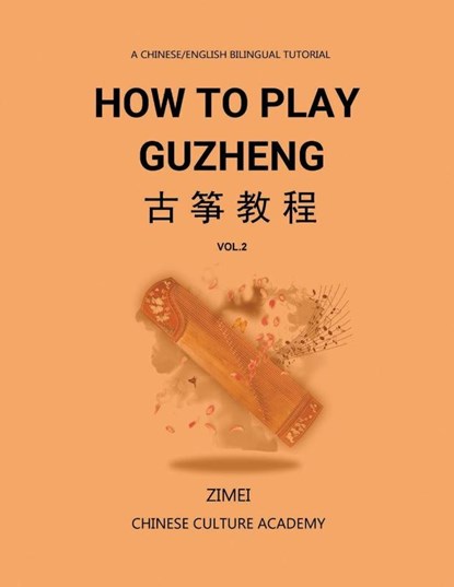 How To Play Guzheng - Vol.2, Zimei Gao - Paperback - 9798349332722