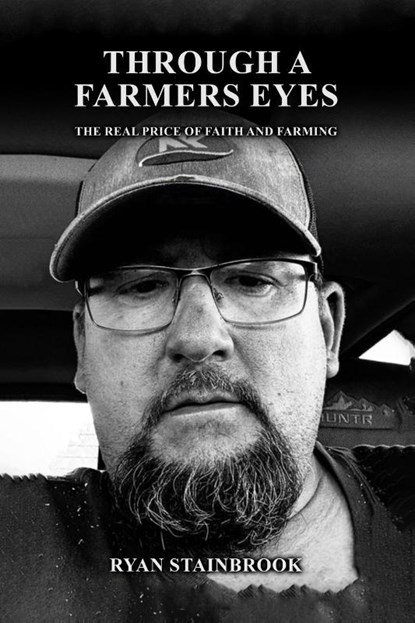Through A Farmer's Eyes, Ryan Stainbrook - Paperback - 9798349340994