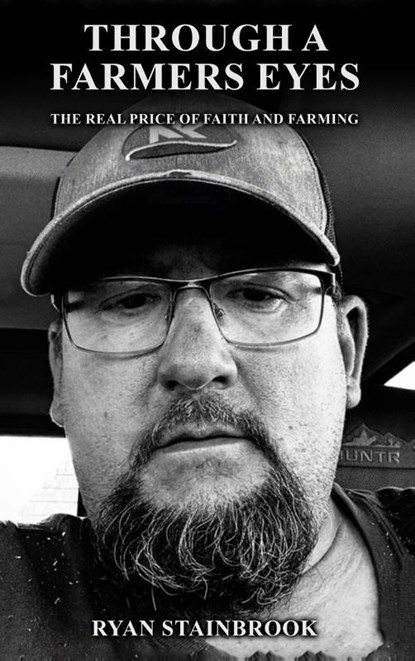 Through a Farmer's Eyes, Ryan Stainbrook - Gebonden - 9798349341045