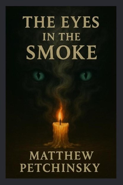 The Eyes in the Smoke, Matthew Petchinsky - Paperback - 9798349342981