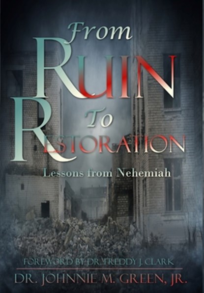 From Ruin to Restoration, Johnnie M. Green - Gebonden - 9798349349157