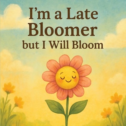 I'm a Late Bloomer, but I Will Bloom, Kevin Nelson - Paperback - 9798349352683