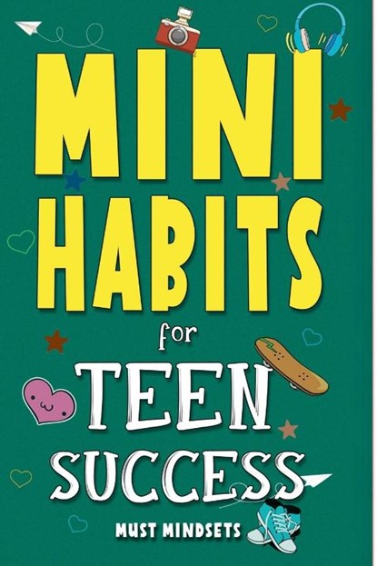 Mini Habits for Teen Success, Mindset Press - Paperback - 9798349356308