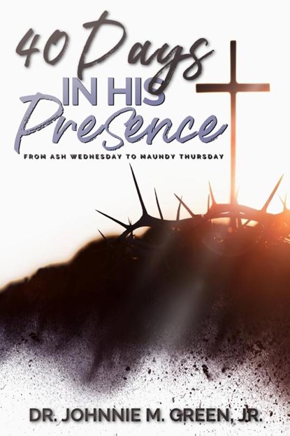 40 Days in His Presence, Johnnie M. Green - Paperback - 9798349360466