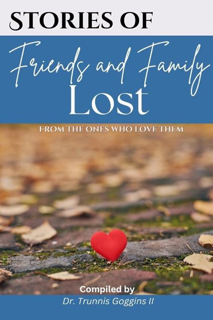 Goggins, T: Stories of Friends and Family Lost, Trunnis Goggins ; Kimberly Rich ; Vallen Webb - Paperback - 9798349364938