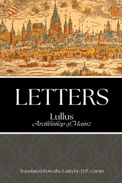 Letters, Lullus of Mainz - Paperback - 9798349377952