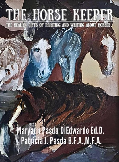 The Horse Keeper, Maryann Pasda DiEdwardo Ed. D. ; M. F. A. Patricia J. Pasda B. F. A. - Paperback - 9798349378867