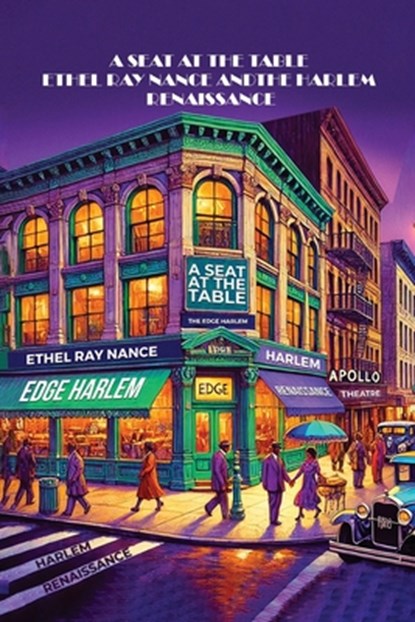 A Seat at the Table: Ethel Ray Nance & the Harlem Renaissance, Karen Felecia Nance - Paperback - 9798349379703