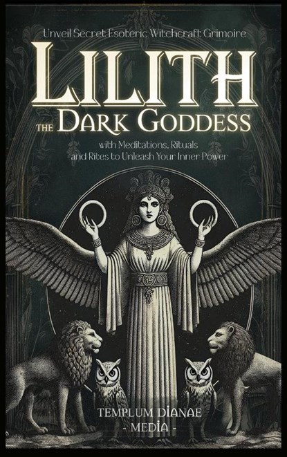 Lilith the Dark Goddess, Templum Dianae Media - Gebonden - 9798349380723
