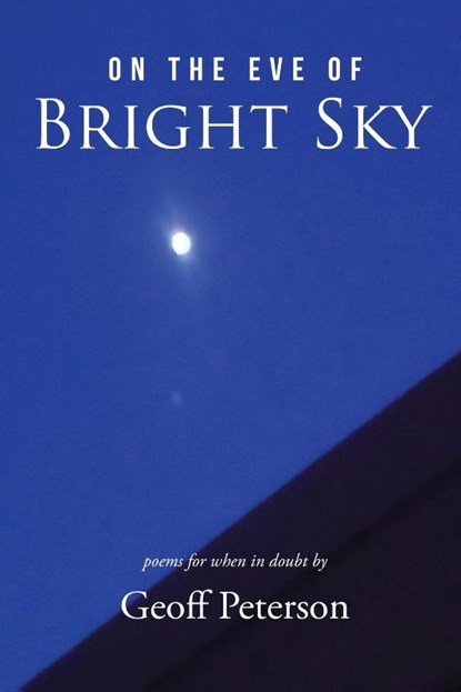 On the Eve of Bright Sky, Geoff Peterson - Paperback - 9798349385636