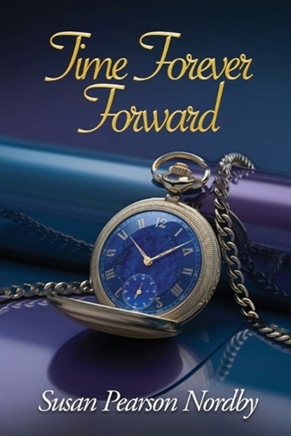 Time Forever Forward, Susan Pearson Nordby - Paperback - 9798349385742