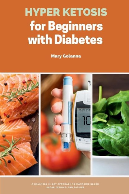 Hyper Ketosis for Beginners with Diabetes, Mary Golanna - Paperback - 9798349388446