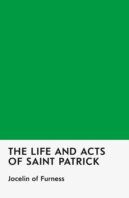 The Life and Acts of Saint Patrick, Jocelin Of Furness - Paperback - 9798349393792