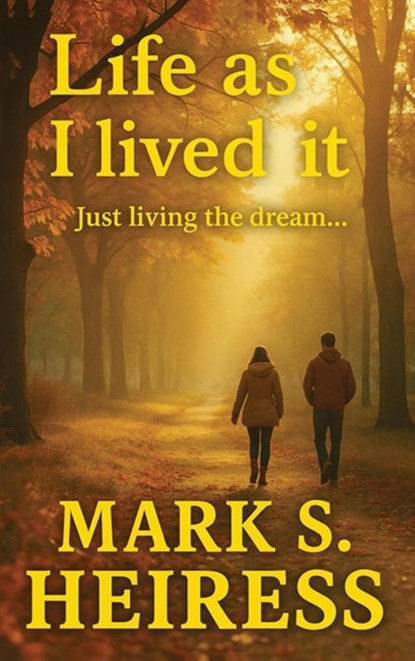 Life As I Lived It, Mark Heiress - Gebonden - 9798349395482