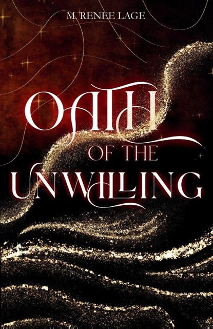 Oath of the Unwilling, M. Renee Lage - Paperback - 9798349398810