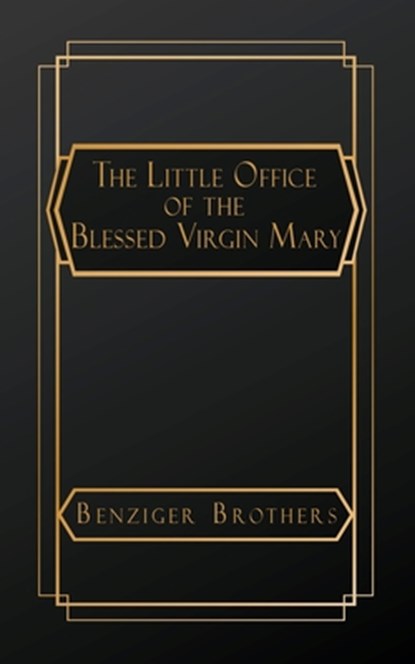 The Little Office of the Blessed Virgin Mary, Benziger Brothers - Paperback - 9798349399985