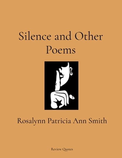 Silence and Other Poems, Rosalynn Patricia Ann Smith - Paperback - 9798349403897