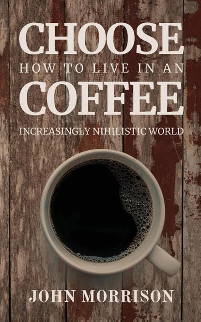 Choose Coffee, John Morrison - Paperback - 9798349404160