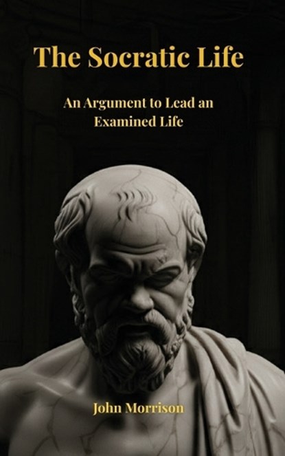 The Socratic Life, John Morrison - Paperback - 9798349405068