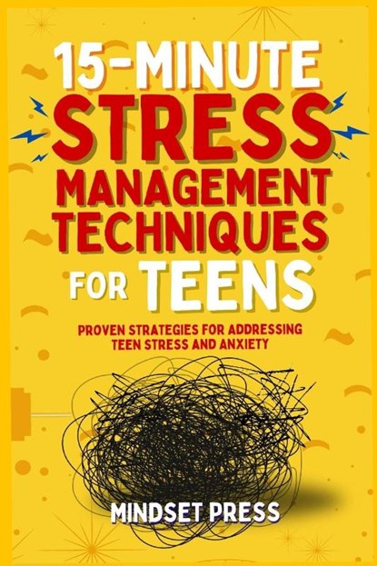 15-Minute Stress Management Techniques for Teens, Mindset Press - Paperback - 9798349406461