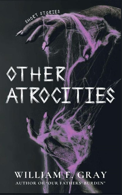 OTHER ATROCITIES, William F. Gray - Paperback - 9798349416842