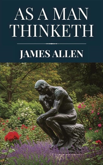 As a Man Thinketh by James Allen (Polis & Praxis Classics), James Allen - Paperback - 9798349438257