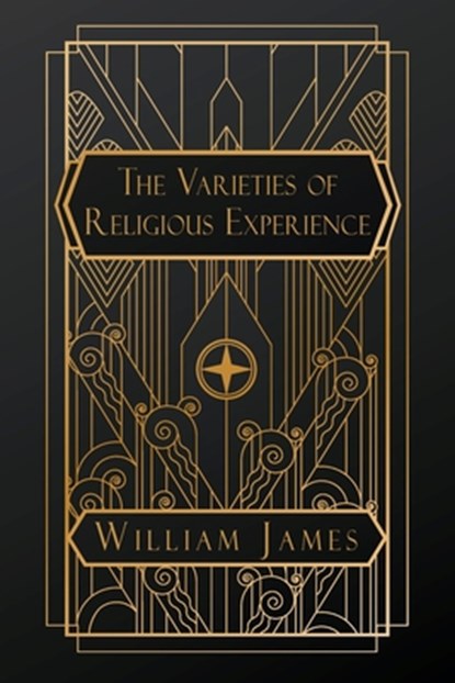 The Varieties of Religious Experience, William James - Paperback - 9798349440441