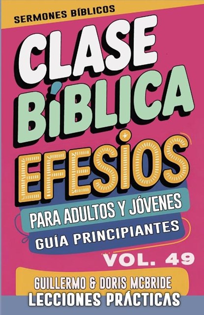 Clase Bíblica para Adultos y Jóvenes Guía Principiantes - Efesios, Guillermo Doris McBride - Paperback - 9798349440793