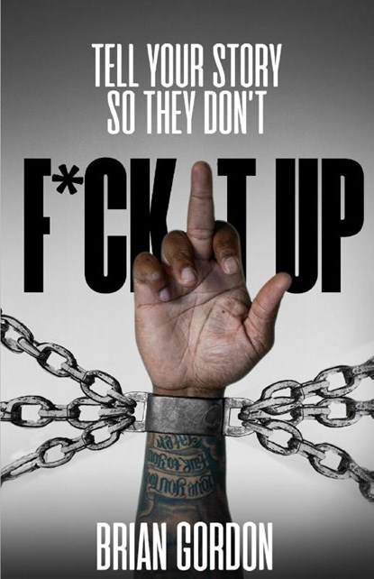Tell Your Story So They Don't F*ck It Up, Brian Gordon - Paperback - 9798349446528