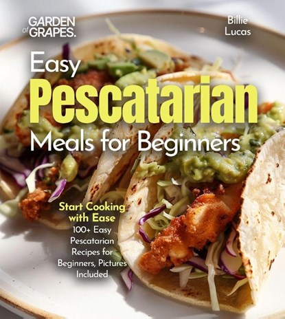 Easy Pescatarian Meals for Beginners, Billie Lucas - Paperback - 9798349448379