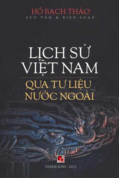 L¿ch S¿ Vi¿t Nam Qua T¿ Li¿u N¿¿c Ngoài (softcover), Bach Thao Ho - Paperback - 9798349465864