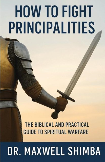 How to Fight Principalities, Maxwell Shimba - Paperback - 9798349470837