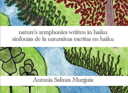 nature's symphonies written in haiku sinfonías de la naturaleza escritas en haiku, Antonia Salinas Murguía - Paperback - 9798349478864