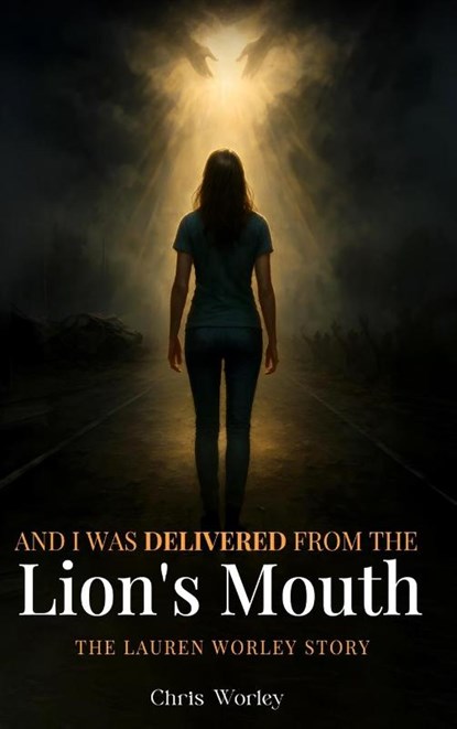 And I Was Delivered from the Lion's Mouth, Chris Worley - Gebonden - 9798349479434