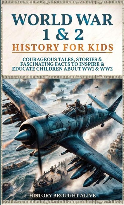 World War 1 & 2 History for Kids, History Brought Alive - Gebonden - 9798349484421