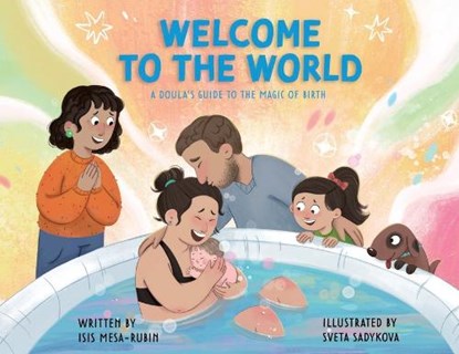 Welcome to the World: A Doula's Guide to the Magic of Birth, Isis Mesa-Rubin - Paperback - 9798349493546