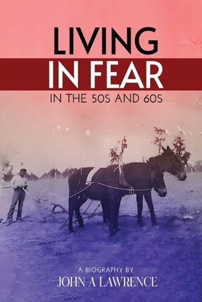 Living In Fear in the '50s and '60s, John A. Lawrence - Paperback - 9798349514135