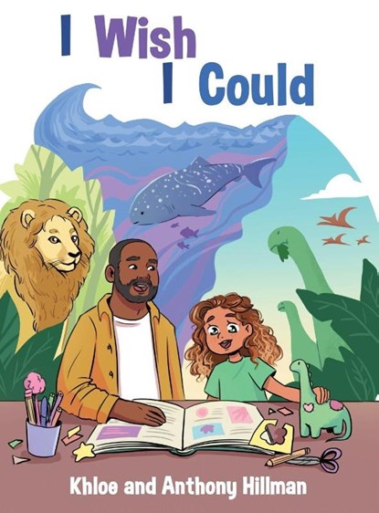 I Wish I Could, Anthony Hillman ; Khloe Hillman - Gebonden - 9798349519468