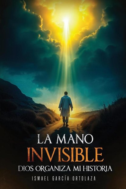 La Mano Invisible, Ismael García Ortolaza - Paperback - 9798349523083