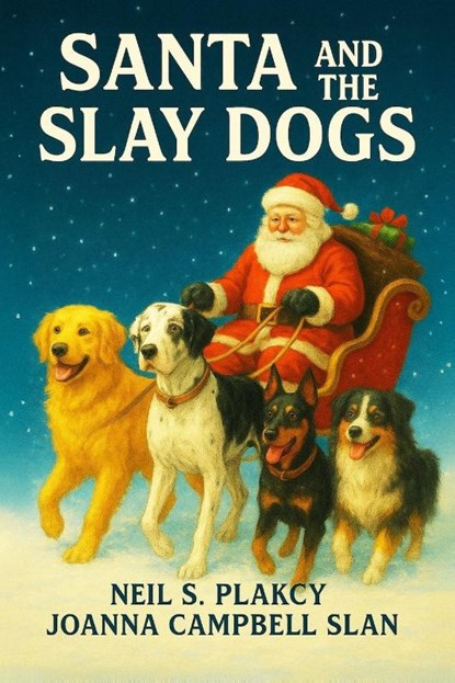 Santa and the Slay Dogs, Neil S. Plakcy ; Joanna Campbell Slan - Paperback - 9798349526725